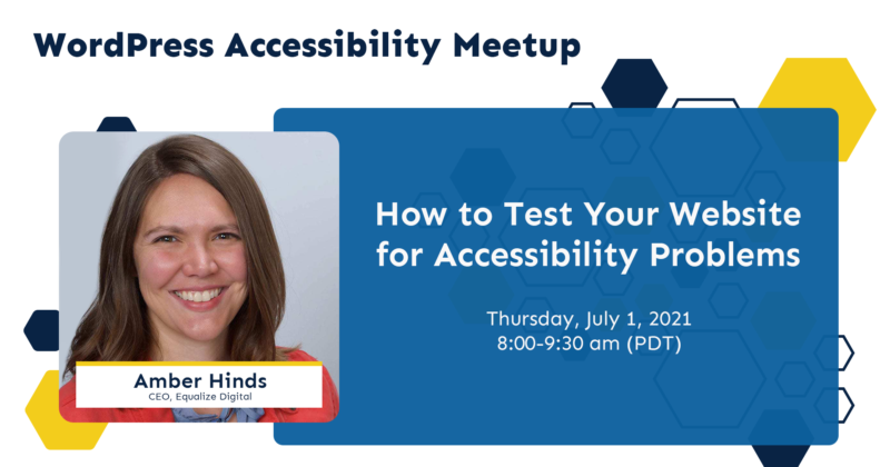 wordpress accessibility meetup, how to test your website for accessibility problems with Amber Hinds, CEO of equalize digital
