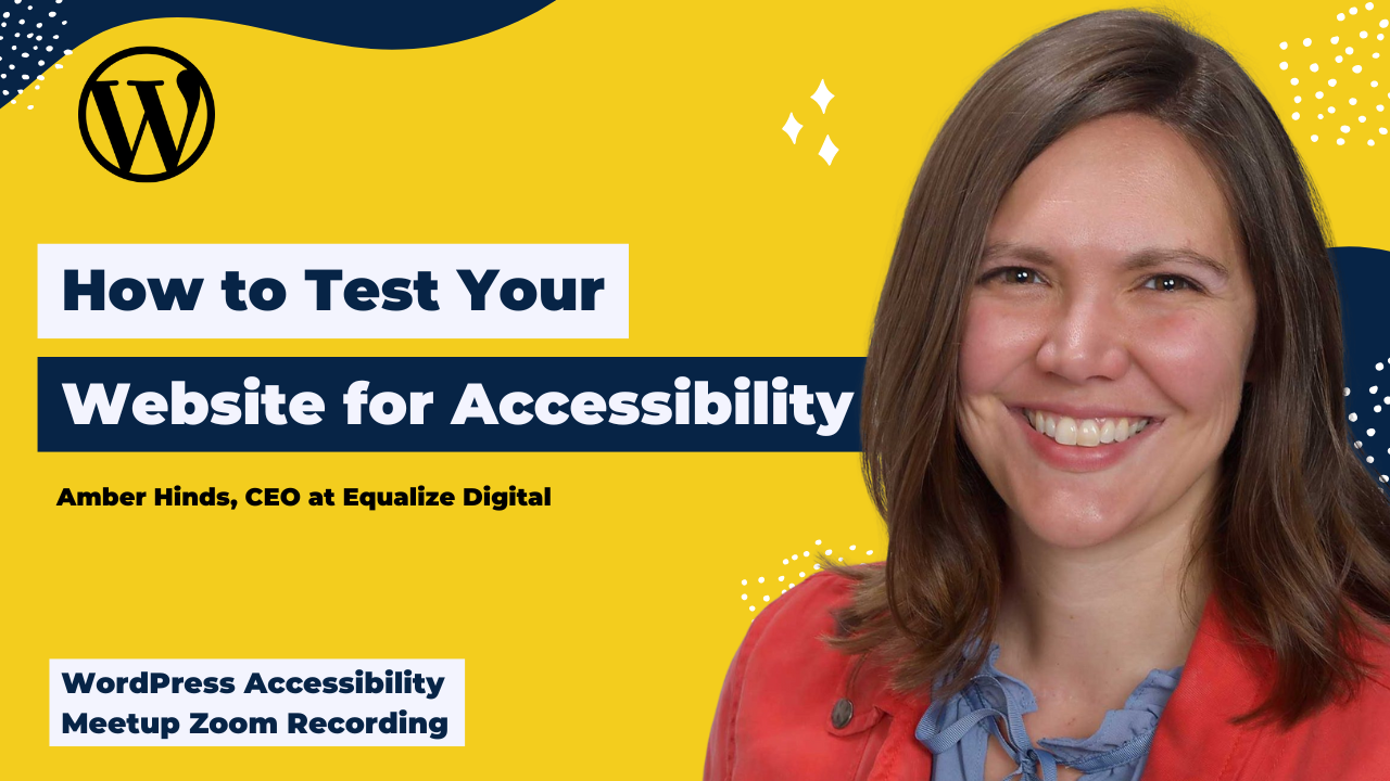 How to Test Your Website for Accessibility Problems: Amber Hinds