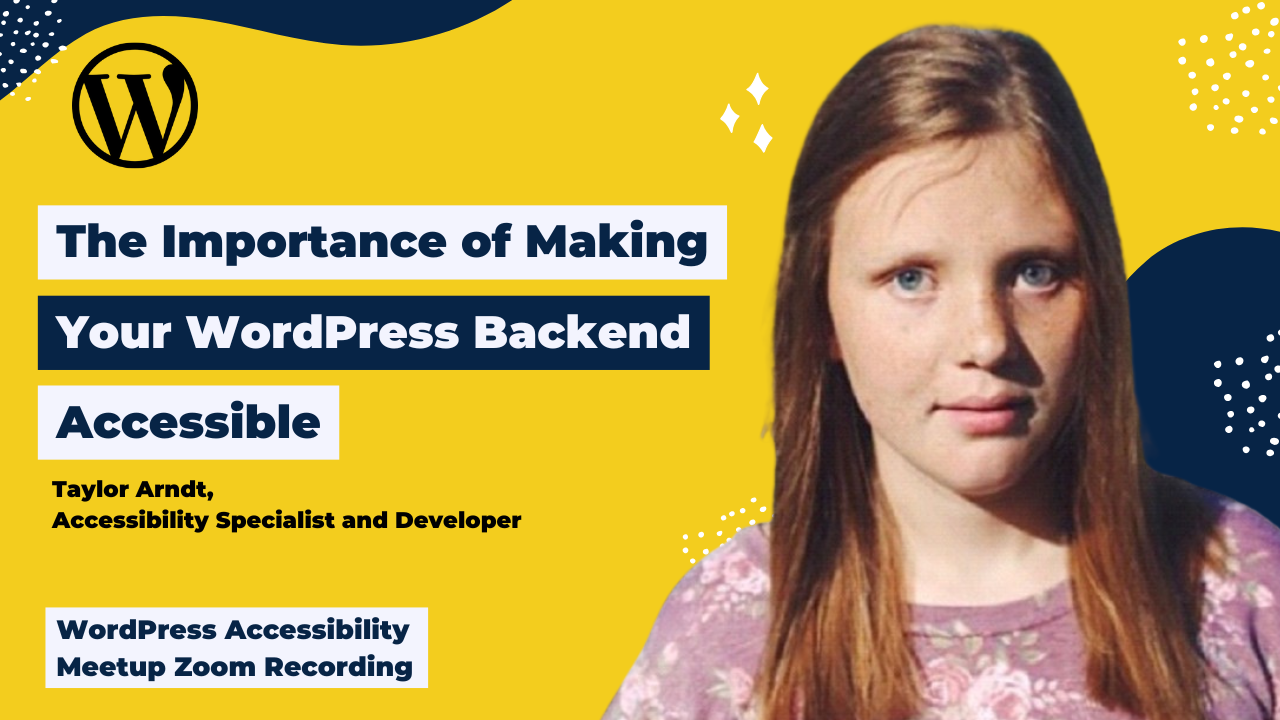 The Importance of Making Your WordPress Backend Accessible: Taylor Arndt