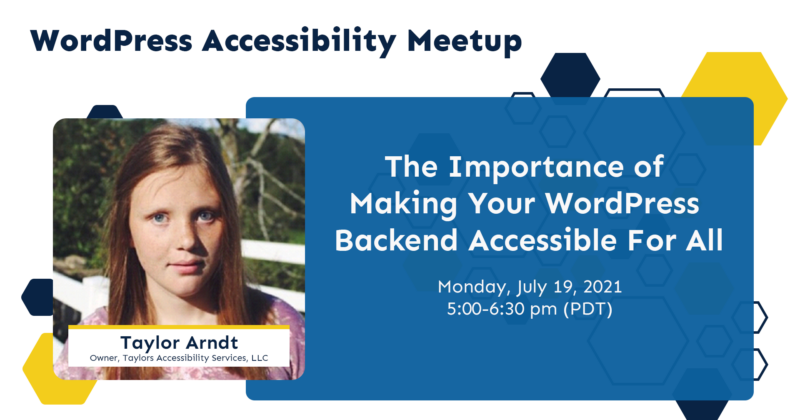wordpress accessibility meetup, the importance of making your wordpress backend accessible for all with taylor arndt, owner of taylors accessibility services LLC