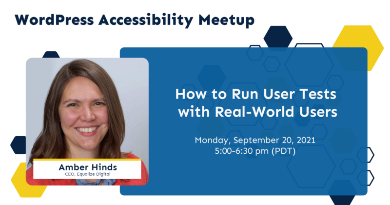 wordpress accessibility meetup, monday, september 20, 2021, how to run user tests with real-world users