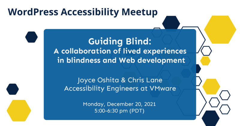 wordpress accessibility meetup, "Guiding Blind" with Joyce Oshita and Chris Lane of VMWare, Monday, December 20, 2021