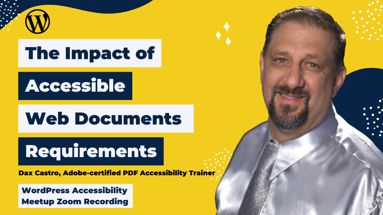 The Impact of Accessible Web Documents Requirements Dax Castro