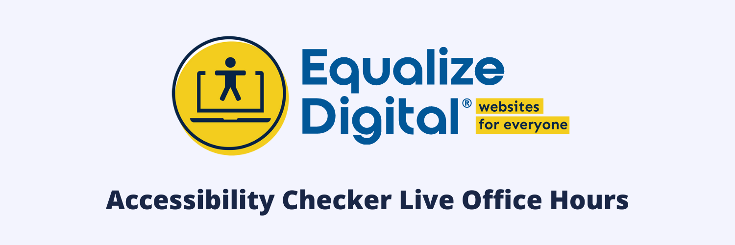 Equalize Digital Accessibility Checker Live Office Hours