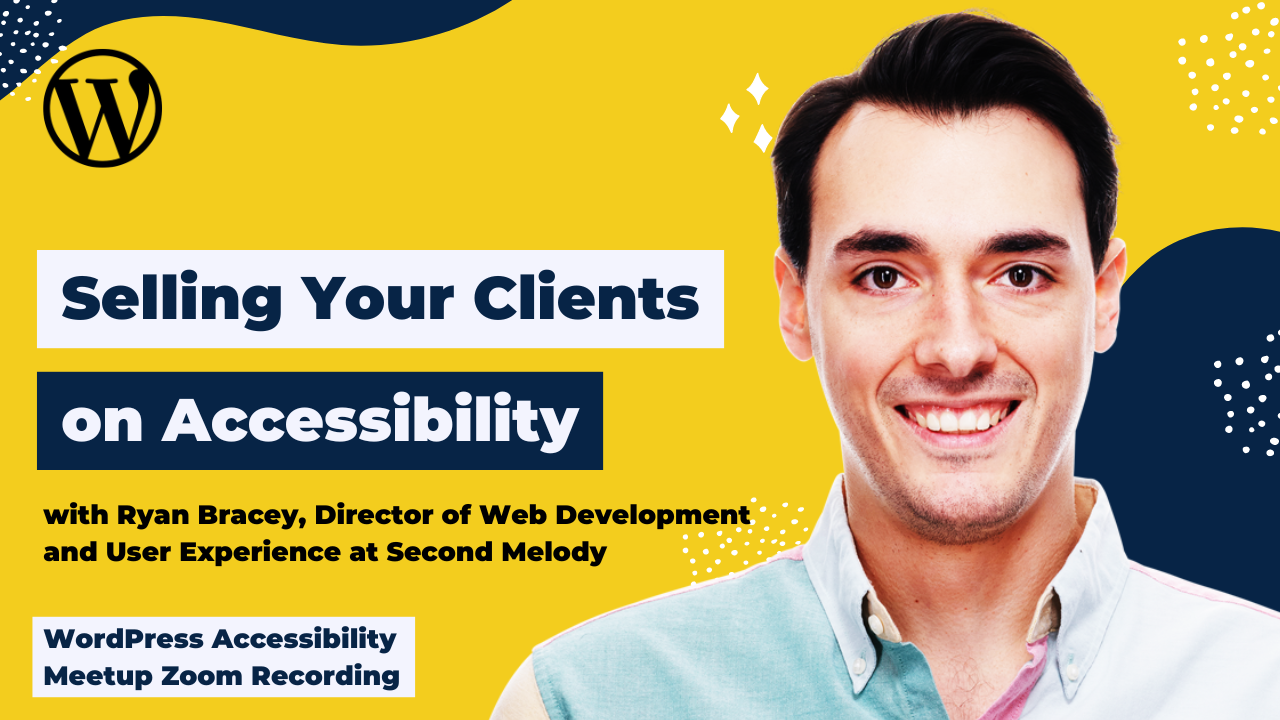 Selling Your Clients on Accessibility Ryan Bracey