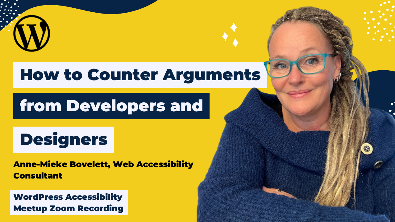 How to Counter Arguments from Developers and Designers Anne-Mieke Bovelett