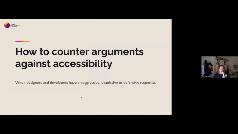 How to counter arguments against accessibility. When designers and developers have an aggressive, dismissive or defensive response. Shows Anne-Mieke Bovelett.