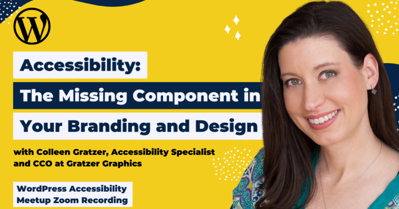 Accessibility The Missing Component in Your Branding & Design Colleen Gratzer