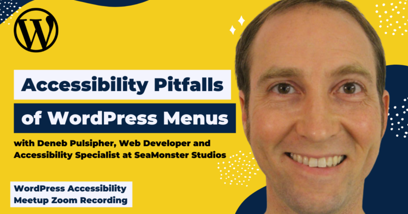 Accessibility Pitfalls of WordPress Menus with Deneb Pulsipher