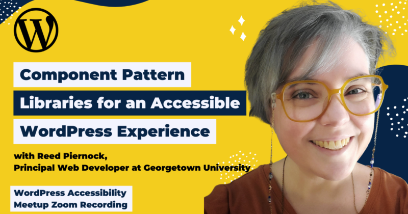 Component Pattern Libraries for Accessible WordPress Experience: Reed Piernock