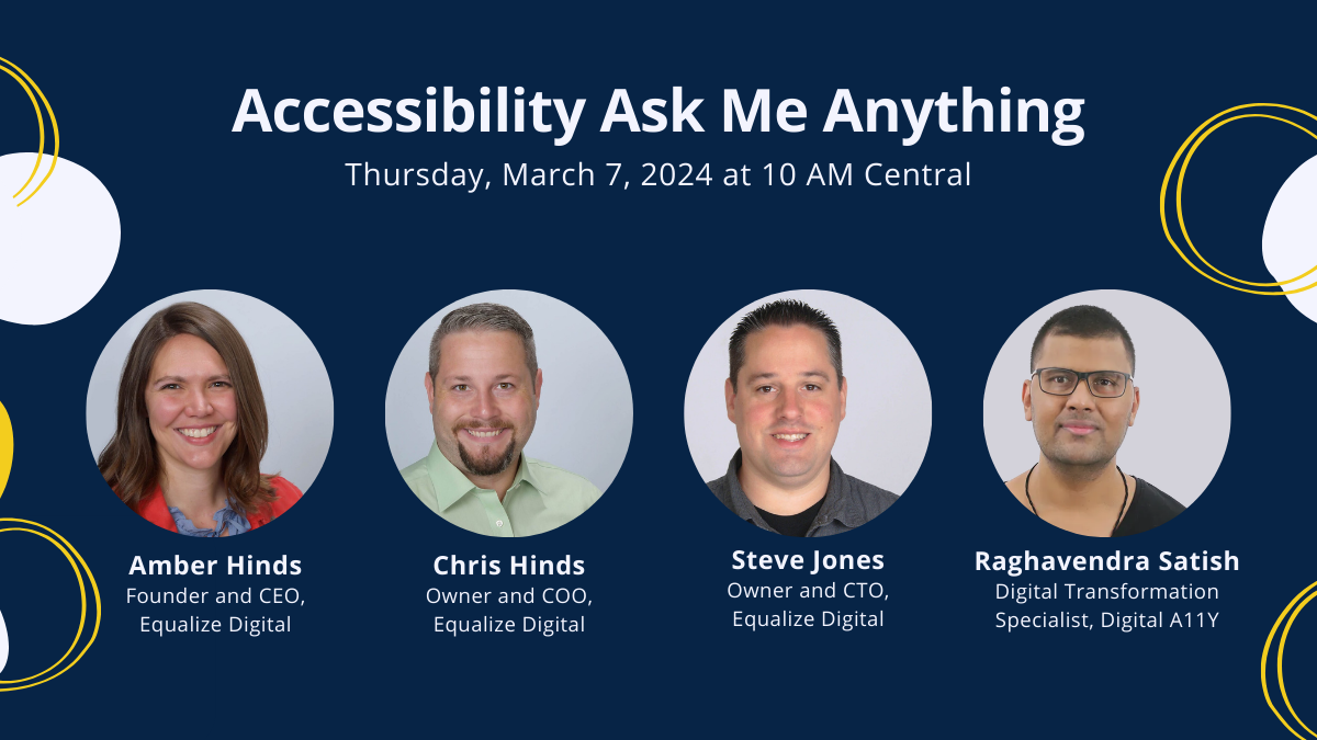 WordPress Accessibility Meetup: Accessibility Ask Me Anything with Amber Hinds, Chris Hinds, Steve Jones, and Raghavendra Satish on Thursday, March 7 at 10 AM Central.
