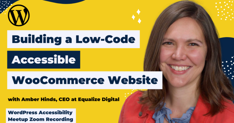 Building a Low-Code Accessible WooCommerce Website with Amber Hinds
