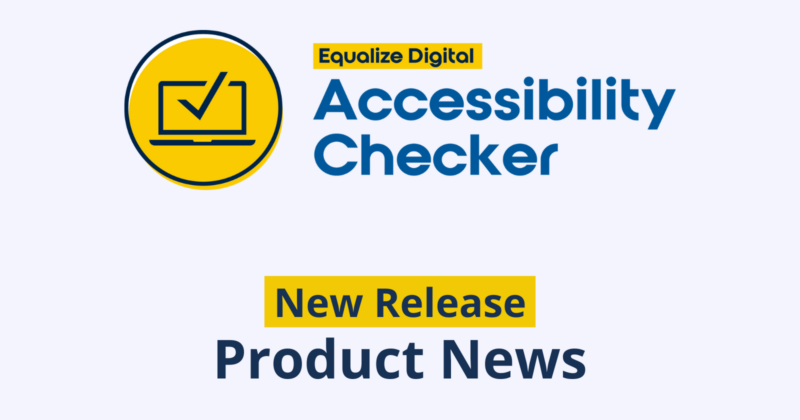 Equalize Digital Accessibility Checker new release product news.