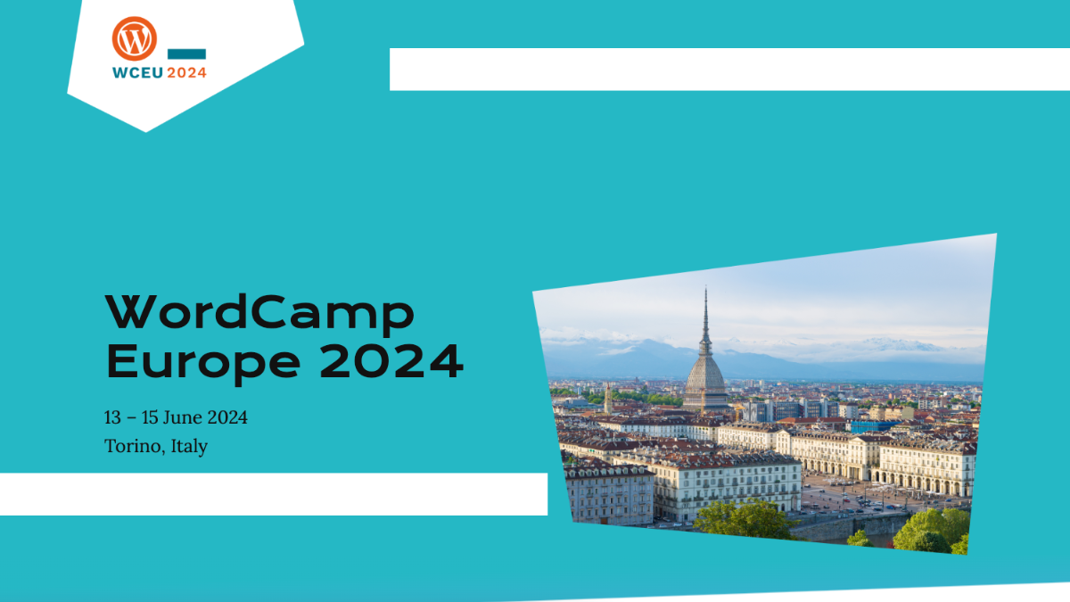 WordCamp Europe 2024. 13-15 June in Torino, Italy.