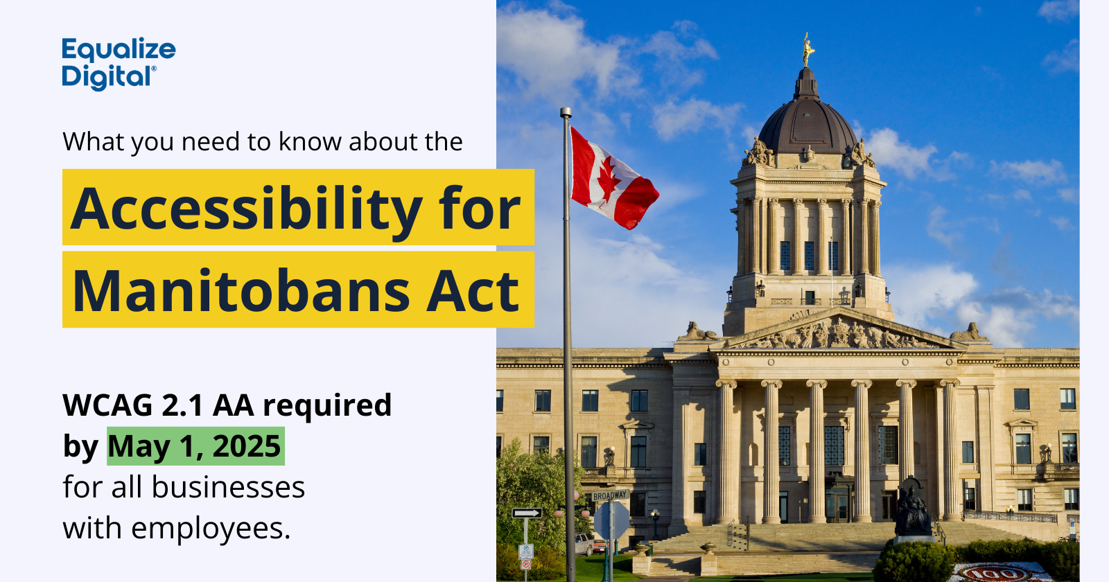 What you need to know about the Accessibility for Manitobans Act. WCAG 2.1 AA required by May 1, 2025 for all businesses with employees.