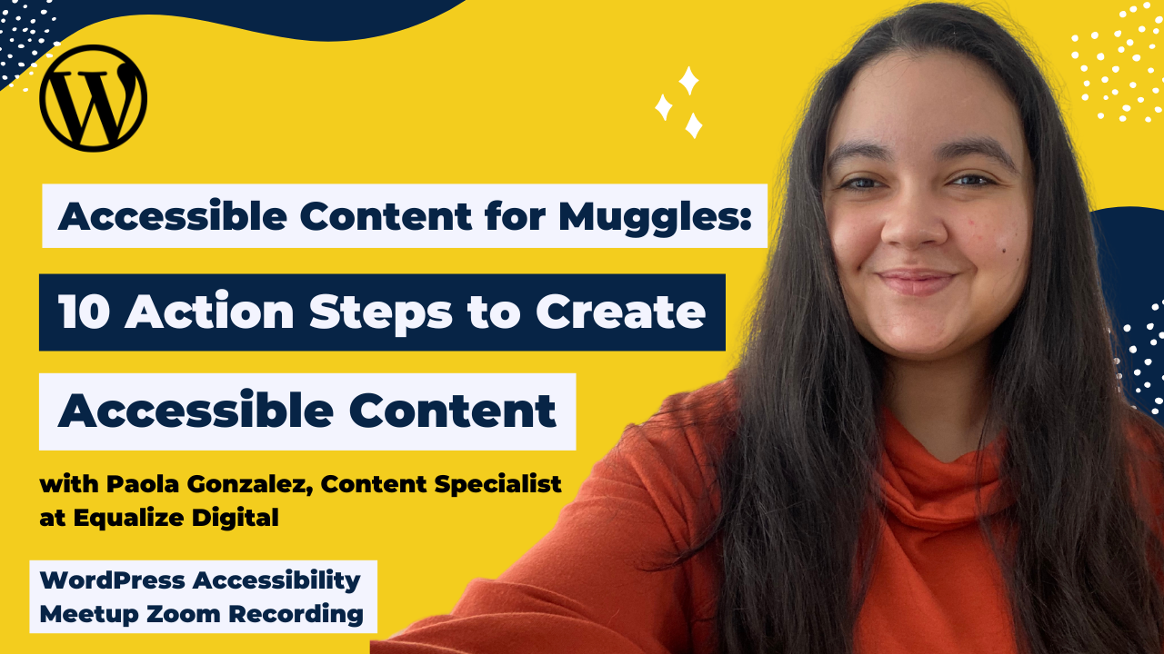 Accessible Content for Muggles 10 Action Steps to Create Accessible Content Paola Gonzalez