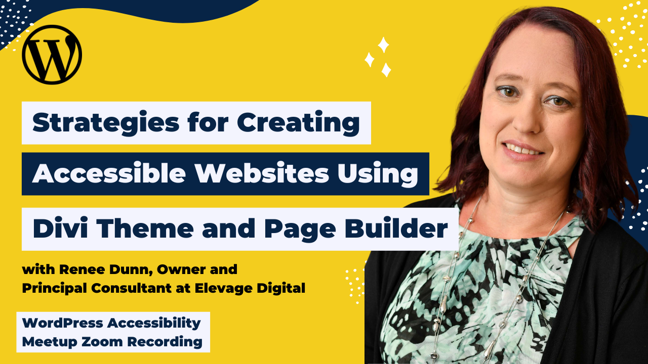 Strategies for Creating Accessible Websites Using Divi Theme and Page Builder Renee Dunn