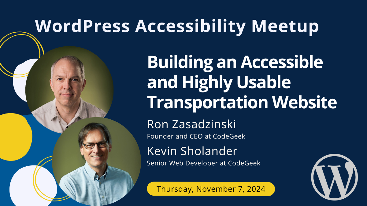 Building an Accessible and Highly Usable Transportation Website with Ron Zasadzinski & Ke from CodeGeek on Thursday, November 7th at 10 AM Central.