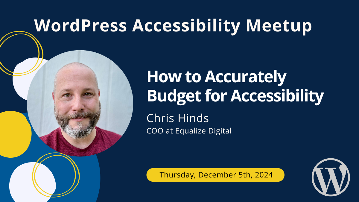 How to Accurately Budget for Accessibility with Chris Hinds on Thursday, December 5th at 10 AM Central.