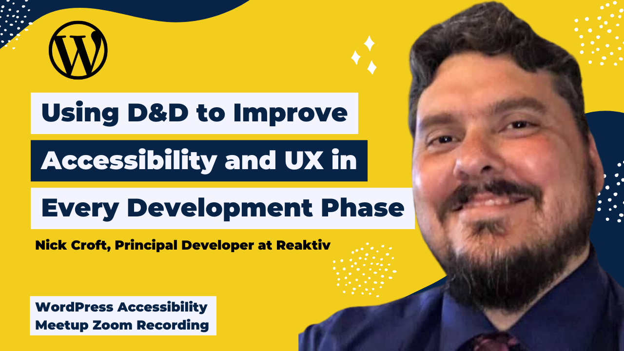 Using D&D to Improve Accessibility and UX in Every Development Phase