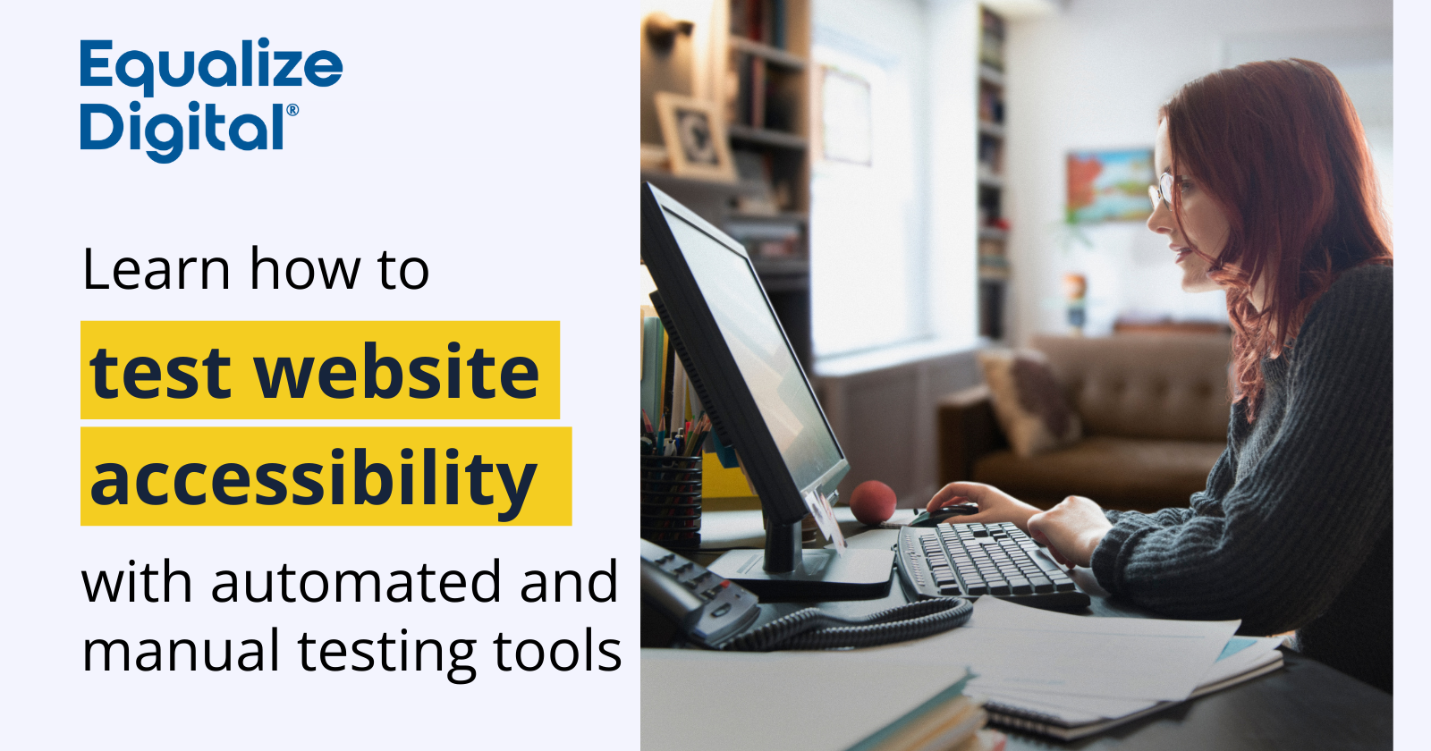 Learn how to test website accessibility with automated and manual testing tools