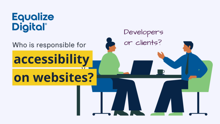 Who is responsible for accessibility on websites? Developers or clients?