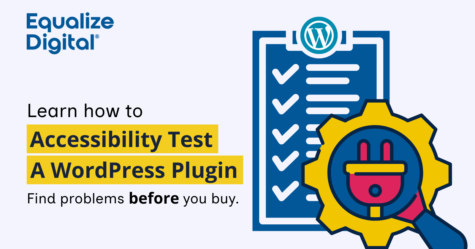 Learn how to accessibility test a WordPress plugin. Find problems before you buy.