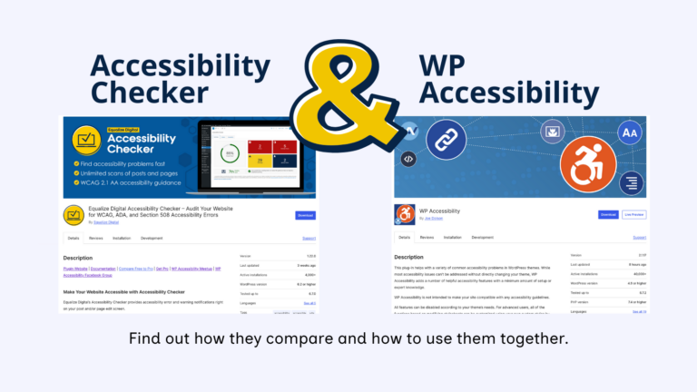 Accessibility Checker and WP Accessibility. Find out how they compare and how to use them together.
