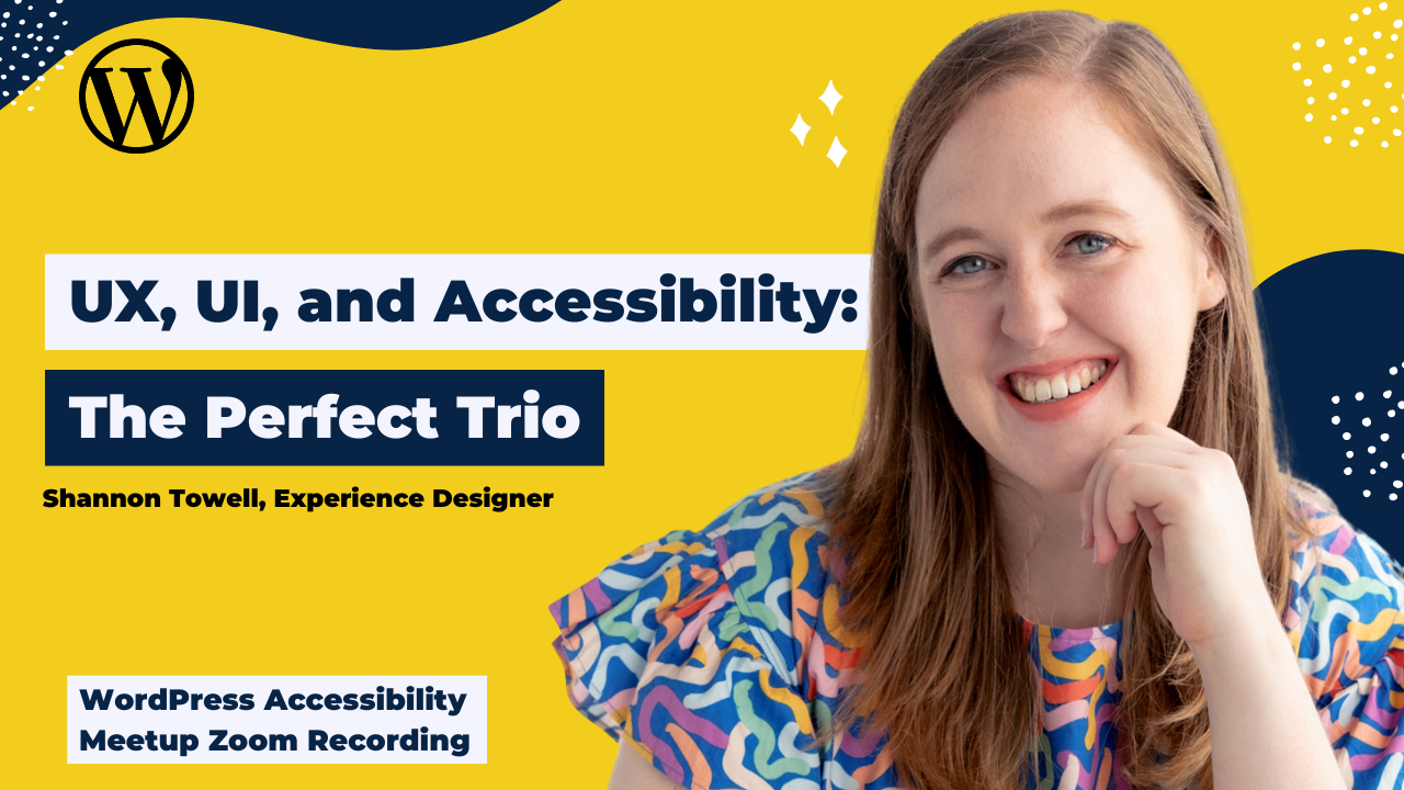 UX, UI, and Accessibility The Perfect Trio Shannon Towell