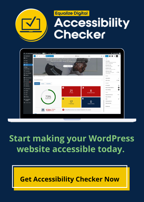 Equalize Digital Accessibility Checker. Start making your WordPress Website Accessible Today. Get Accessibility Checker Now.