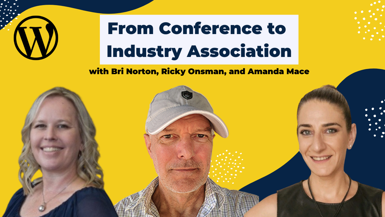 From Conference to Industry Association with Bri Norton, Ricky Onsman, and Amanda Mace