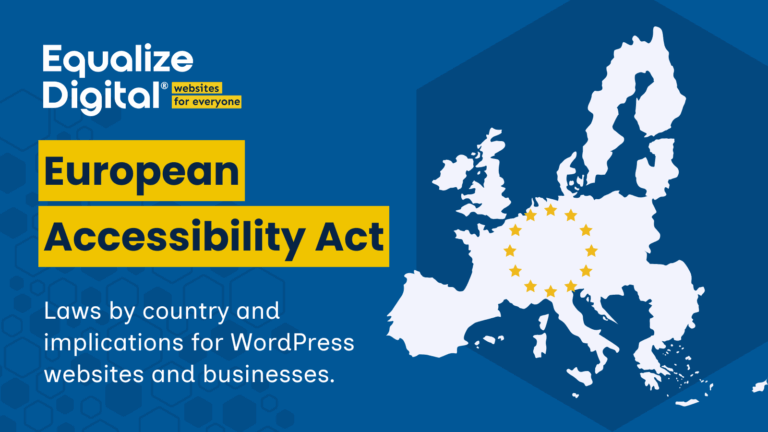 Equalize Digital: European Accessibility Act Laws by country and implications for WordPress websites and businesses.