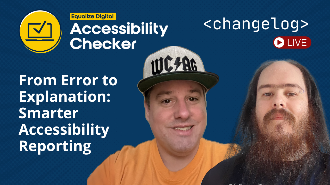 Accessibility Checker Changelog live with Steve Jones and William Patton.