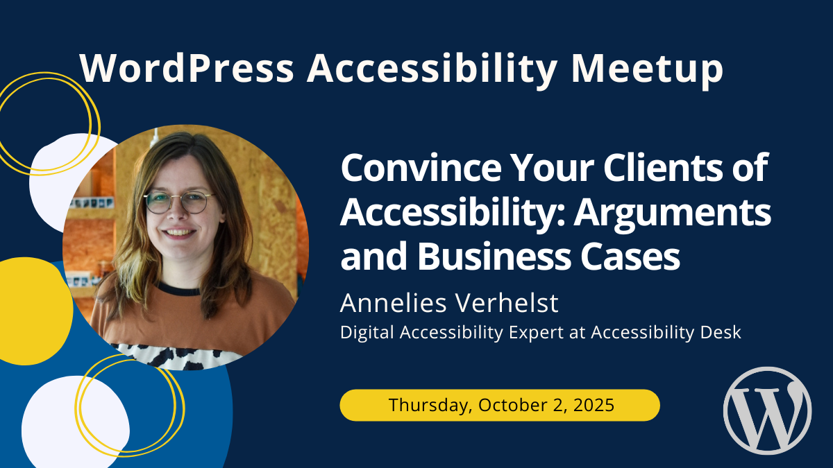 Convince Your Clients of Accessibility: Arguments and Business Cases with Annelies Verhelst on Thursday, October 2, 2025.