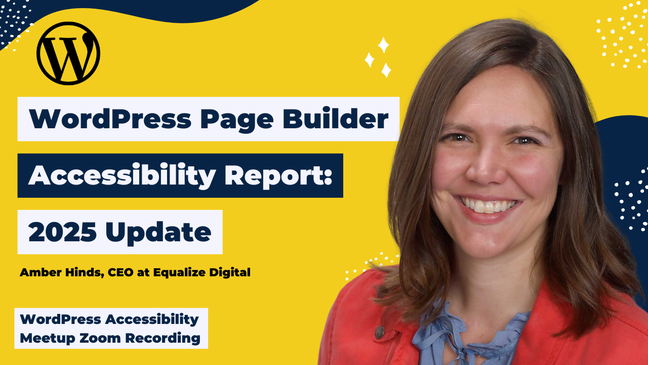 Page Builder Accessibility Report: 2025 Update: Amber Hinds