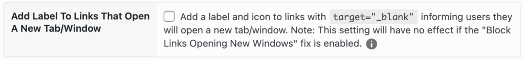 Checkbox labeled: Add a label and icon to links with target="_blank" informing users they will open in a new tab/window. Note: This setting will of no effect if the "Block Links Opening New Windows" fix is enabled.