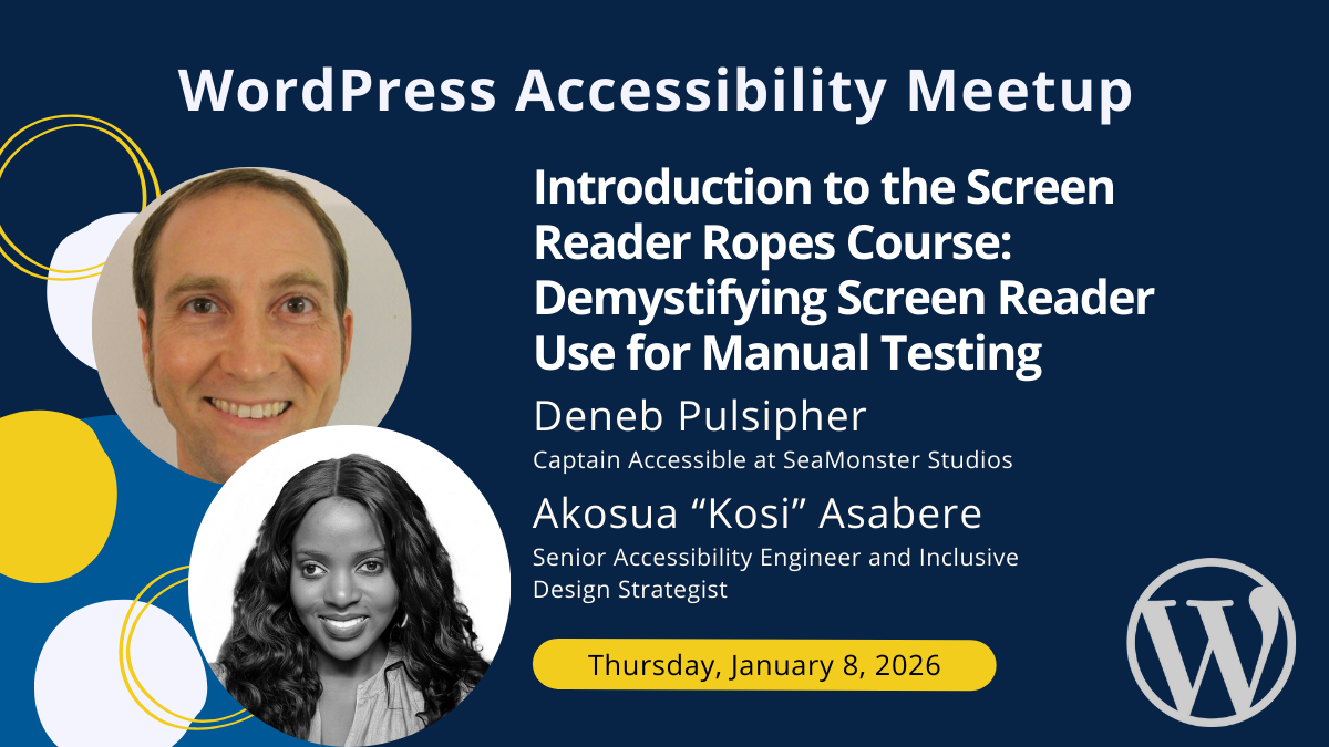 Introduction to the Screen Reader Ropes Course: Demystifying Screen Reader Use for Manual Testing with Deneb Pulsipher and Kosi Asabere on Thursday, January 8th, 2025.