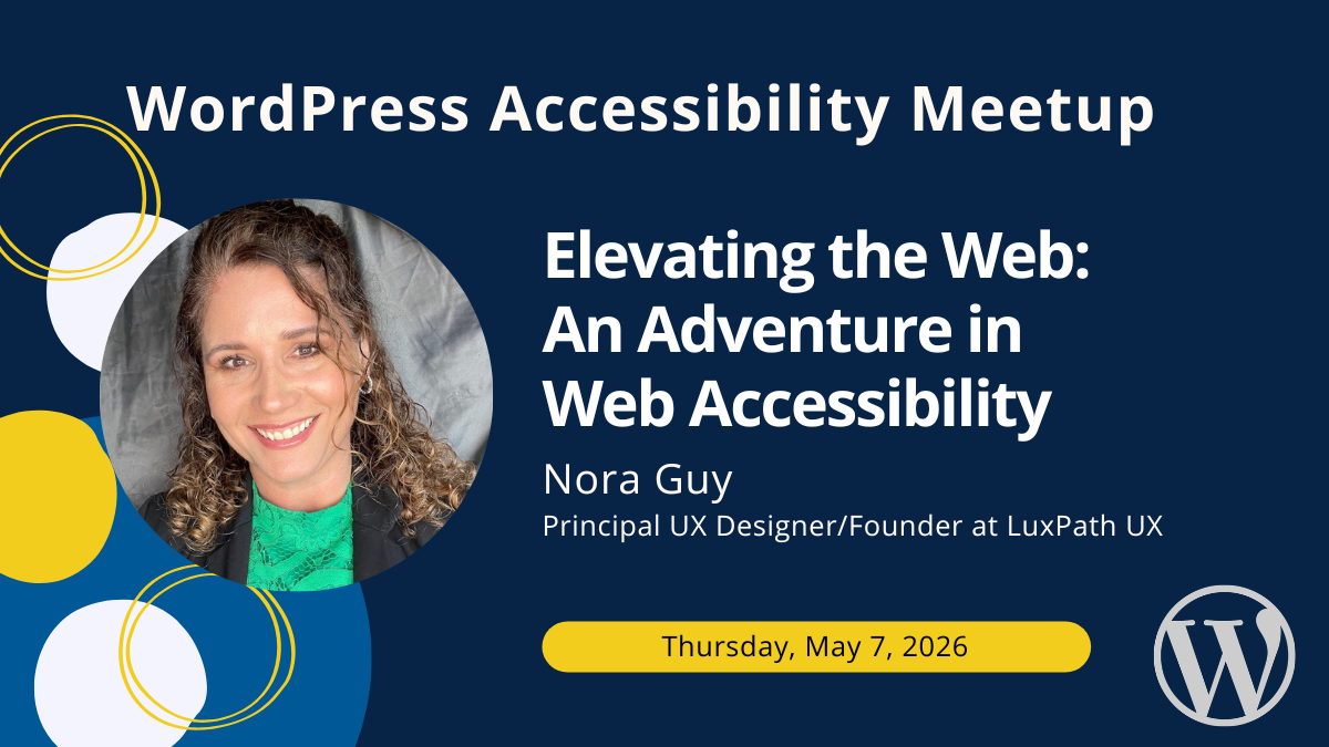 Elevating the Web: An Adventure in Web Accessibility with Nora Guy on Thursday, May 7, 2026.