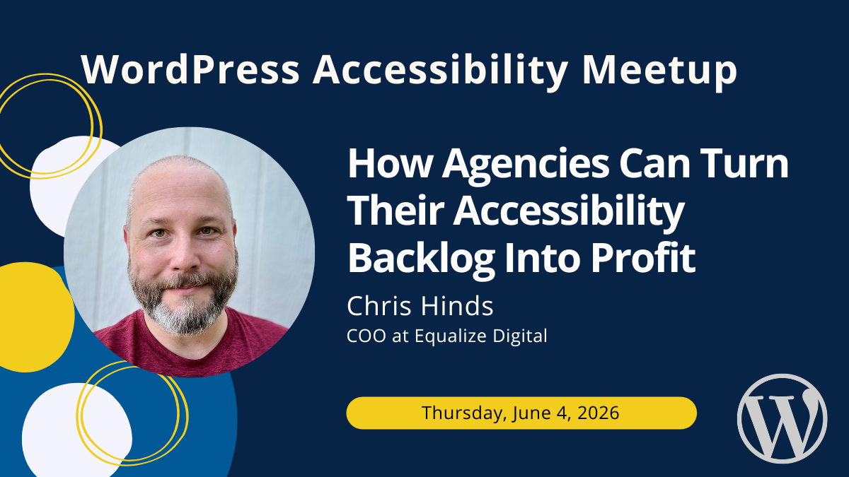 How Agencies Can Turn Their Accessibility Backlog Into Profit with Chris Hinds on Thursday, June 4, 2026.