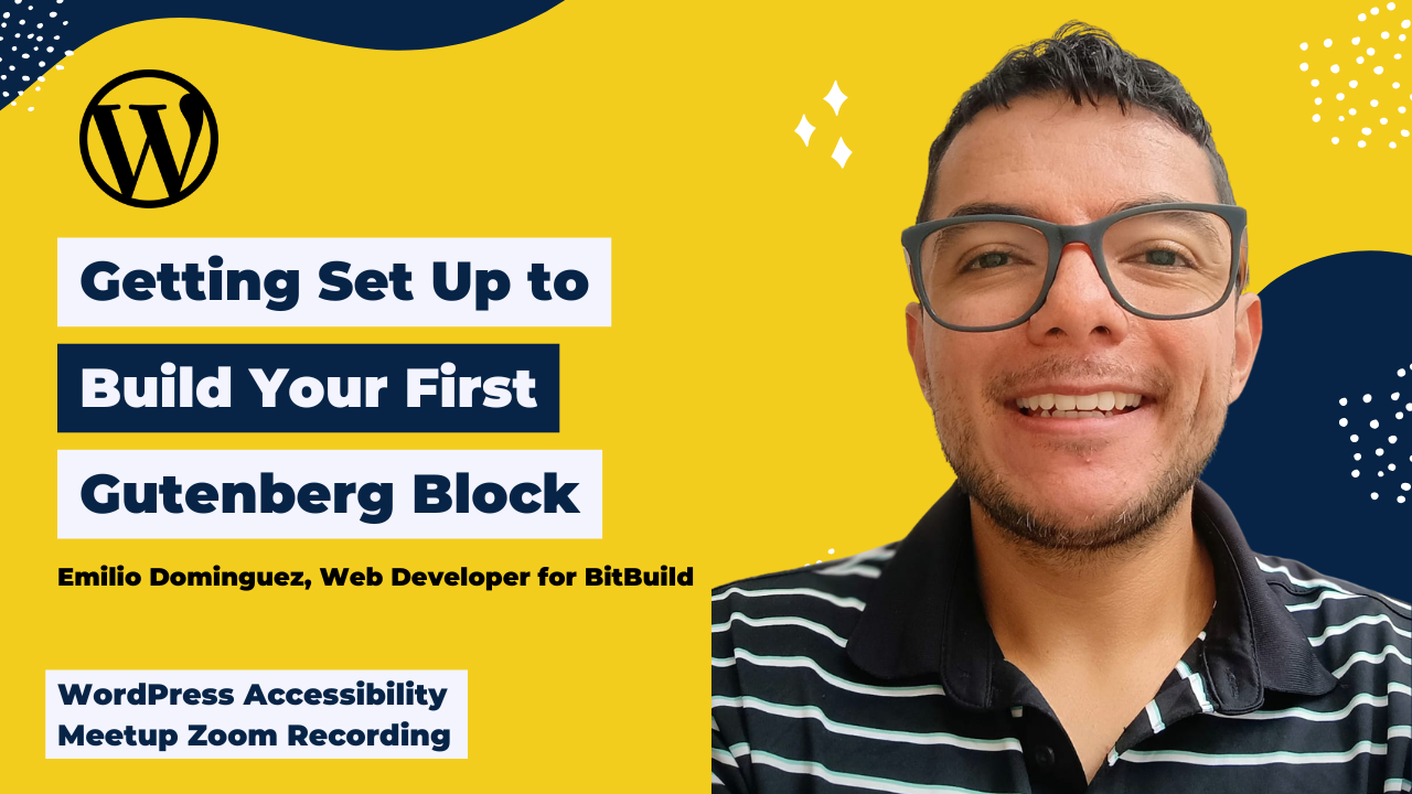 Getting Set Up to Build Your First Gutenberg Block Emilio Dominguez