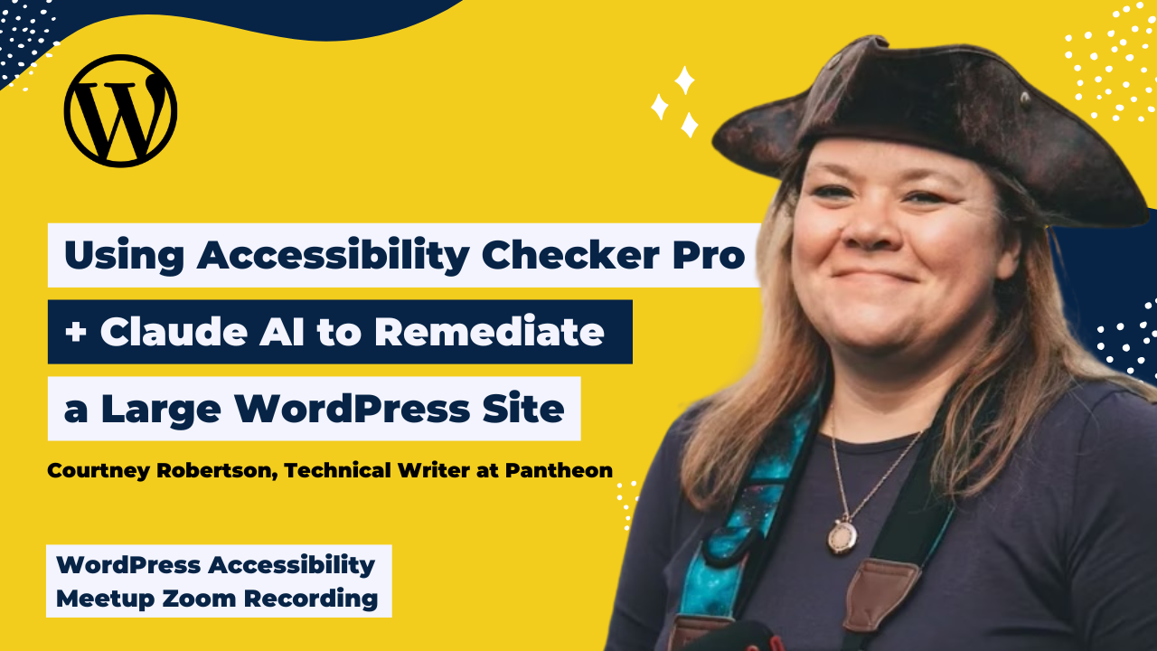 Using Accessibility Checker Pro + Claude AI to Remediate a Large WordPress Site Courtney Robertson